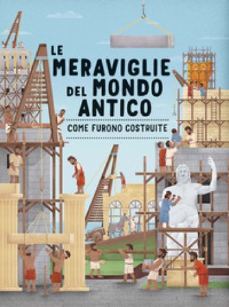 Le meraviglie del mondo antico. Come furono costruite. Ediz. a colori Ludmila Henkova