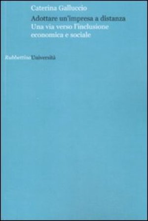 Adottare un'impresa a distanza. Una via versol'inclusione economica e sociale Caterina Galluccio