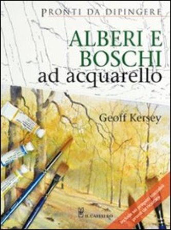 Alberi e boschi ad acquarello. Ediz. illustrata Geoff Kersey