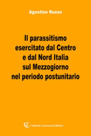 Il parassitismo esercitato dal Centro e dal Nord Italia Agostino Russo