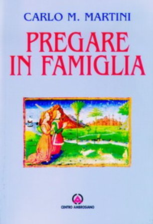 Pregare in famiglia Carlo Maria Martini