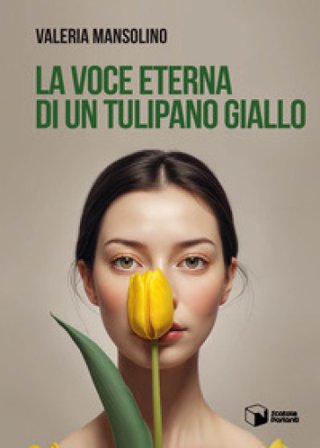 La voce eterna di un tulipano giallo Valeria Mansolino
