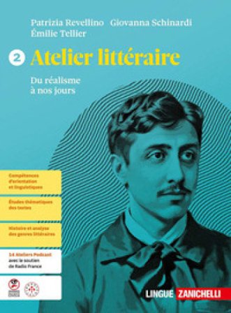 Atelier littéraire. Du réalisme à nos jours. Per le Scuole superiori Patrizia Revellino