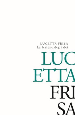 La lezione degli dèi Lucetta Frisa