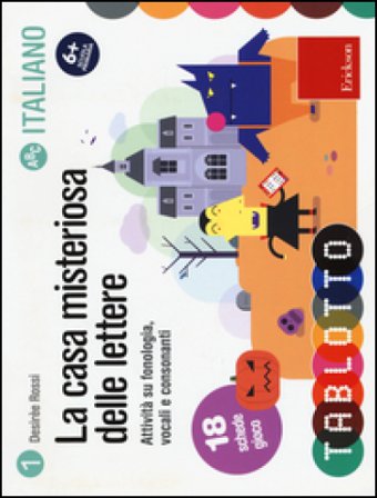 La casa misteriosa delle lettere. Attività su fonologia, vocali e consonanti Desirèe Rossi