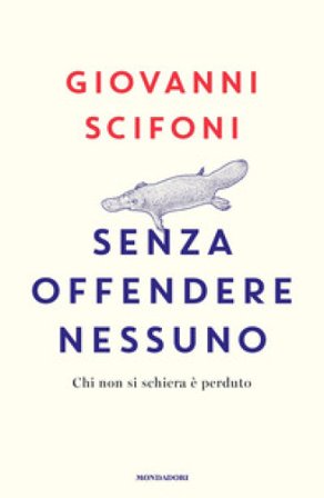 Senza offendere nessuno. Chi non si schiera è perduto Giovanni Scifoni