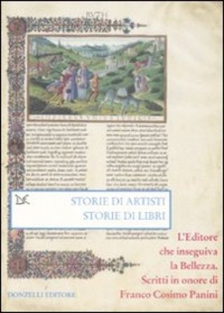 Storie di artisti. Storie di libri. L'editore che inseguiva la bellezza. Scritti in onore di Franco Cosimo Panini NA