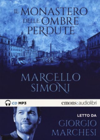 Il monastero delle ombre perdute letto da Giorgio Marchesi. Audiolibro. CD Audio formato MP3 Marcello Simoni