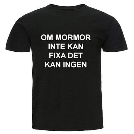 T-shirt - Om mormor inte kan fixa det kan ingen