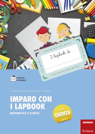 Imparo con i lapbook. Matematica e scienze. Classe quinta Ginevra Giorgia Gottardi