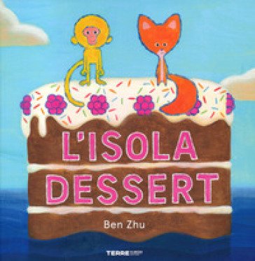 L'isola dessert. Ediz. a colori Ben Zhu