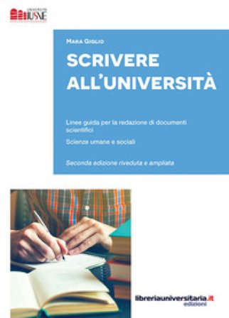 Scrivere all'Università. Linee guida per la redazione di documenti scientifici. Scienze umane e sociali. Ediz. ampliata Mara Giglio