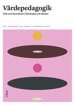Värdepedagogik. Etik och demokrati i förskola och skola.