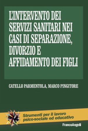 L'intervento dei servizi sanitari nei casi di separazione, divorzio e affidamento dei figli Catello Parmentola