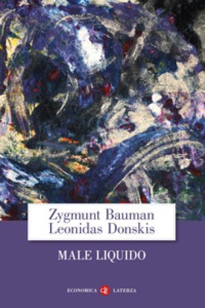 Male liquido. Vivere in un mondo senza alternative Zygmunt Bauman