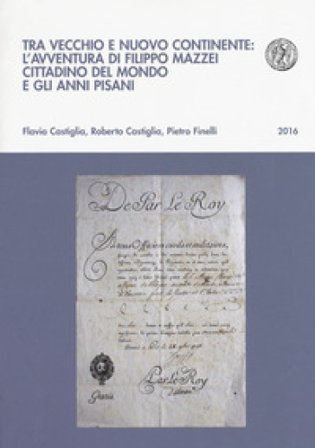 Tra vecchio e nuovo continente: l'avventura di Filippo Mazzei cittadino del mondo e gli anni pisani Flavia Castiglia