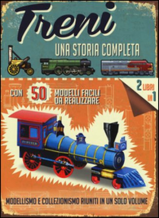 Treni. Una storia completa. Ediz. illustrata. Con gadget Philip Steel