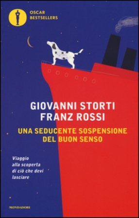 Una seducente sospensione del buon senso. Viaggio alla scoperta di ciò che devi lasciare Giovanni Storti