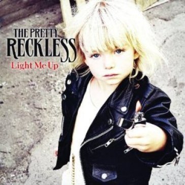 Light me up THE PRETTY RECKLESS