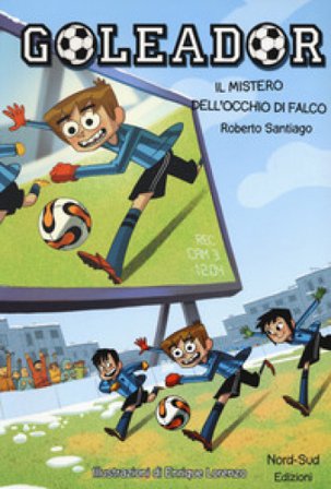 Il mistero dell'occhio di falco. Goleador. Vol. 4 Roberto Santiago