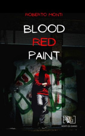 Blood red paint. Ediz. illustrata Roberto Monti