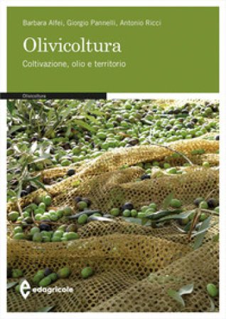 Olivicoltura. Coltivazione, olio e territorio Barbara Alfei