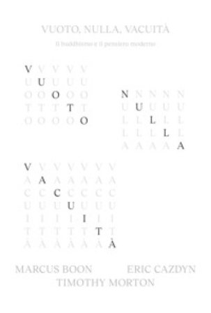 Vuoto, nulla, vacuità. Il buddhismo e il pensiero moderno Marcus Boon