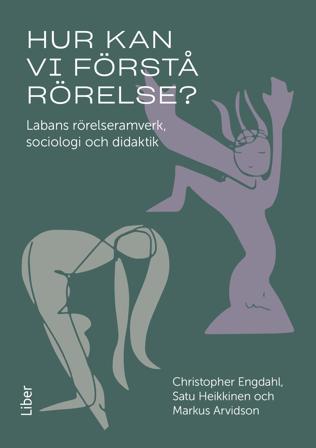 Hur kan vi förstå rörelse? - Labans rörelseramverk, sociologi och didaktik
