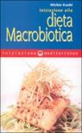 Iniziazione alla dieta macrobiotica Michio Kushi