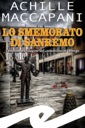 Lo smemorato di Sanremo. La seconda indagine del commissario Orengo Achille Maccapani