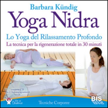 Yoga nidra. Lo yoga del rilassamento profondo Barbara Kündig