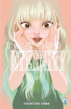To your eternity. Vol. 10 Yoshitoki Oima