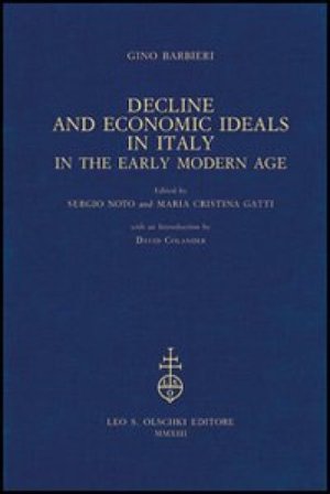 Decline and Economic Ideals in Italy in the early modern age Gino Barbieri