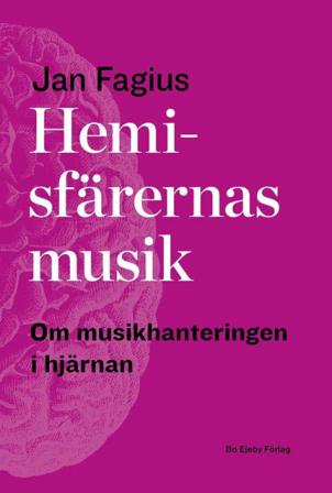 Hemisfärernas musik : om musikhantering i hjärnan - Bok av Jan Fagius - Danskt band