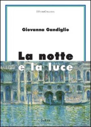 La notte e la luce Giovanna Gandiglio