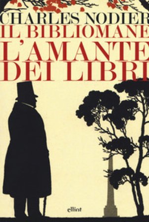 Il bibliomane. L'amante dei libri Charles Nodier