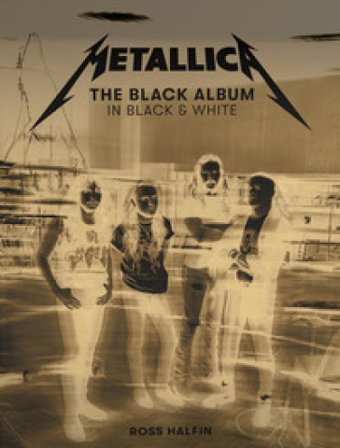 Metallica: The black album in black and white. Ediz. illustrata Metallica