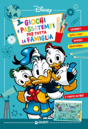 Giochi e passatempi per tutta la famiglia. Labirinti, quiz e test, sudoku, cruciverba Walt Disney