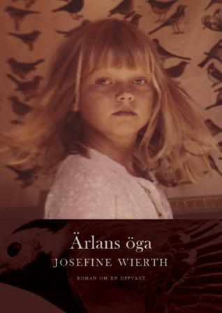 Ärlans öga : roman om en uppväxt - Bok av Josefine Wierth - Danskt band