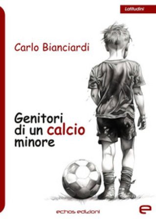 Genitori di un calcio minore Carlo Bianciardi