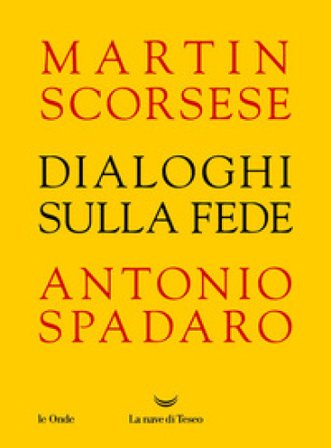 Dialoghi sulla fede Martin Scorsese