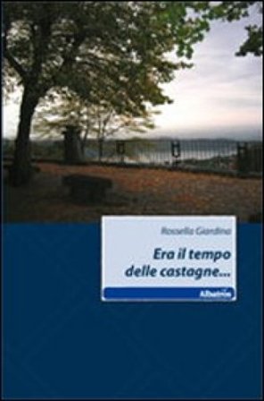 Era il tempo delle castagne... Rossella Giardina