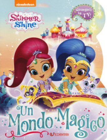 Un mondo magico. Shimmer & Shine. Ediz. a colori Elena Riva