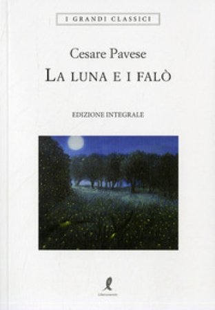 La luna e i falò. Ediz. integrale Cesare Pavese