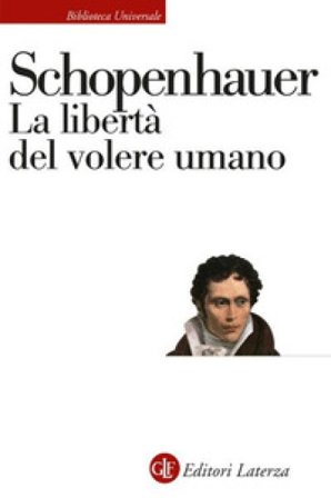 La libertà del volere umano Arthur Schopenhauer