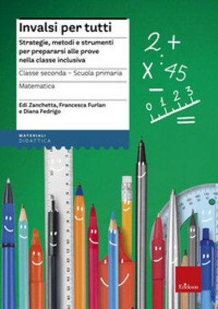 INVALSI per tutti. Strategie, metodi e strumenti per prepararsi alle prove nella classe inclusiva. Matematica. Classe seconda scuola primaria Patrizia