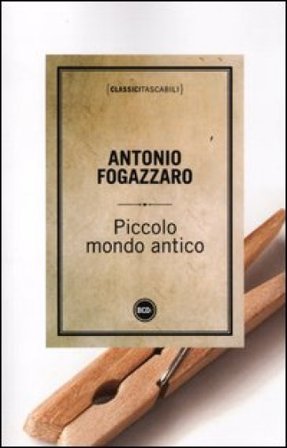 Piccolo mondo antico Antonio Fogazzaro