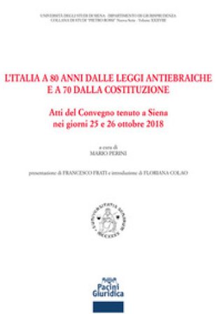 L'Italia a 80 anni dalle leggi antiebraiche e a 70 dalla costituzione. Atti del Convegno (Siena, 25-26 ottobre 2018)