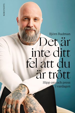 Det är inte ditt fel att du är trött : Slipp oro och press i vardagen, ISBN: 9789113136707