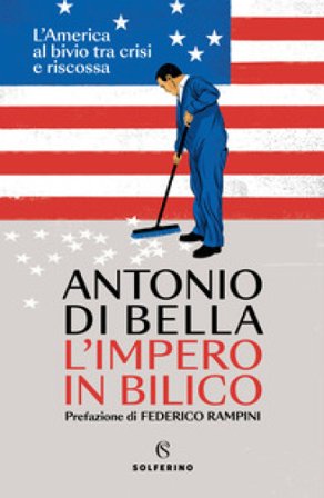 L'impero in bilico. L'America al bivio tra crisi e riscossa Antonio Di Bella
